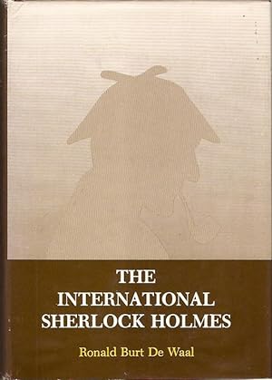 Image du vendeur pour The International Sherlock Holmes. A Companion Volume to The World Bibliography of Sherlock Holmes and Dr. Watson. mis en vente par City Basement Books