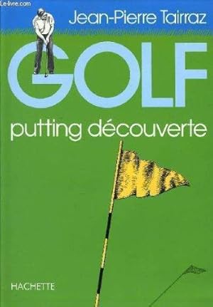 Golf : Tome 3 Putting découverte