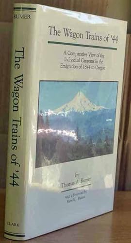 Bild des Verkufers fr The Wagon Trains of '44: A Comparative View of the Individual Caravans in the Emigration of 1844 to Oregon zum Verkauf von JDBFamily