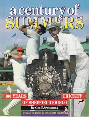 Seller image for A Century Of Summers. 100 Years of Sheffield Shield Cricket. for sale by Time Booksellers