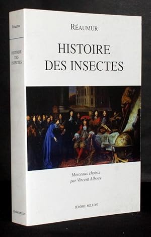 Bild des Verkufers fr Histoire des insectes noctuelles, pucerons, mouches de Saint-Marc, moustique, bourdons, fourmilliosn, phmres et gupes. Dix mmoires choisis et introduits par Vincent Albouly. avec la collaboration de Danile Lorgere, Jean Moloche et Denis Richard. zum Verkauf von Antiquariat Stefan Wulf