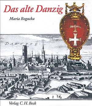 Das alte Danzig. Alltagsleben vom 15. bis 17. Jahrhundert