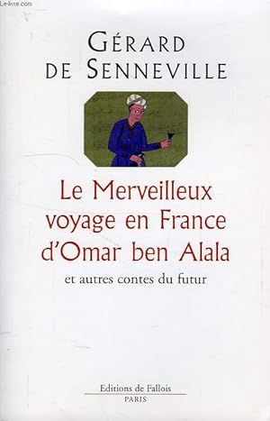 Image du vendeur pour LE MERVEILLEUX VOYAGE EN FRANCE D'OMAR BEN ALALA, ET AUTRES CONTES DU FUTUR mis en vente par Le-Livre