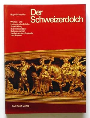 Bild des Verkufers fr Der Schweizerdolch. Waffen- und kulturgeschichtliche Entwicklung mit vollstndiger Dokumentation der bekannten Originale und Kopien. zum Verkauf von antiquariat peter petrej - Bibliopolium AG