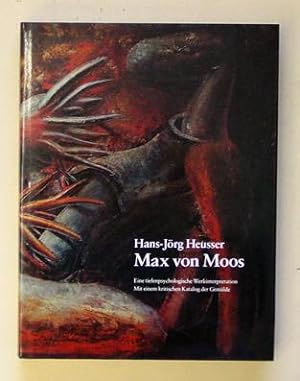Seller image for Max von Moos. Eine tiefenpsychologische Werkinterpretation. for sale by antiquariat peter petrej - Bibliopolium AG