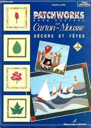 Image du vendeur pour PATCHWORKS SANS COUTURE SUR CARTON-MOUSSE, VOLUME 3 - DECORS ET FETES. mis en vente par Le-Livre