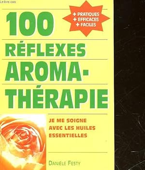 Bild des Verkufers fr 100 REFLEXES AROMATHERAPIE zum Verkauf von Le-Livre