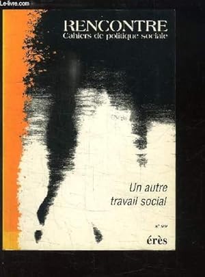 Bild des Verkufers fr Rencontre. Cahiers de politique sociale, N99 : Un autre travail social. zum Verkauf von Le-Livre