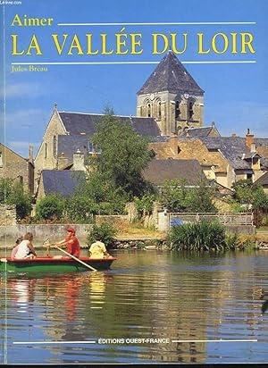 Image du vendeur pour AIMER LA VALLEE DU LOIR mis en vente par Le-Livre