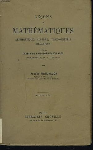 Imagen del vendedor de LECONS DE MATHEMATIQUES. Arithmtique, Algbre, Trigonomtrie, mcanique. a la venta por Le-Livre