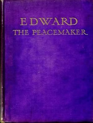 Edward the Peacemaker : The Story of the Life of King Edward VII and His Queen : Volume II (of two)