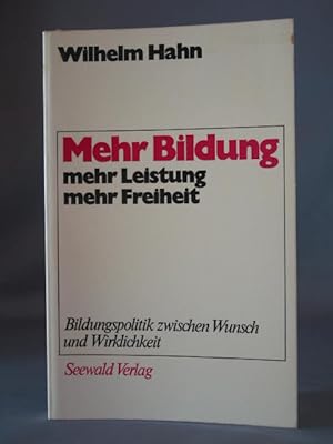 Seller image for Mehr Bildung - mehr Leistung - mehr Freiheit - Bildungspolitik zwischen Wunsch und Wirklichkeit for sale by Antiquariat-Fischer - Preise inkl. MWST