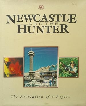 Imagen del vendedor de Newcastle And The Hunter. The Revolution of a Region. a la venta por Banfield House Booksellers
