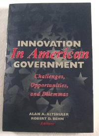 Seller image for Innovation in American Government: Challenges, Opportunities, and Dilemmas for sale by Resource Books, LLC