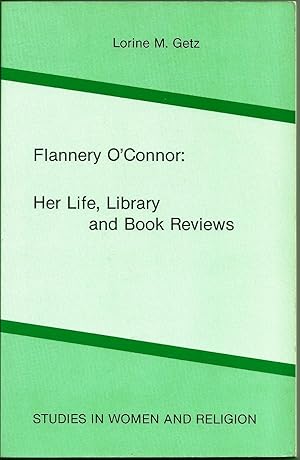 Seller image for FLANNERY O'CONNOR: HER LIFE, LIBRARY AND BOOK REVIEWS for sale by Charles Agvent,   est. 1987,  ABAA, ILAB