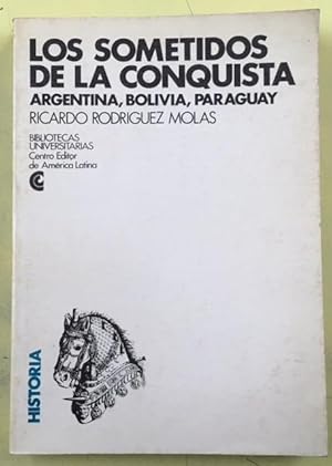 Imagen del vendedor de Los Sometidos De La Conquista Argentina,bolivia,paraguay a la venta por Librera El Pez Volador