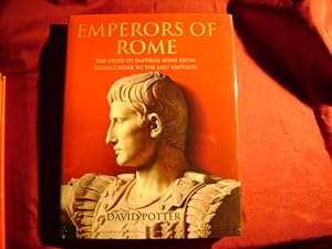 Imagen del vendedor de Emperors of Rome. The Story of Imperial Rome from Julius Caesar to the Last Emperor. a la venta por BookMine