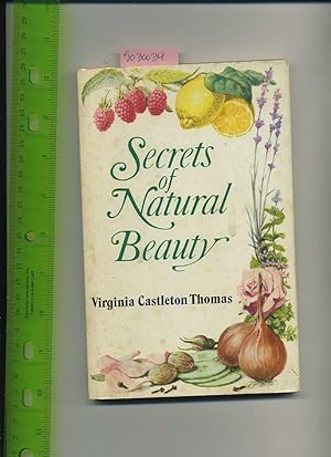 Bild des Verkufers fr Secrets of Natural Beauty [organic Beauty Tratments, Facial + Figure Exercises, Dietary Advice, Recipes for Lotions + Cosmetics You May Yourself, Clear + Lively Instructions, How to go Chemical Free, for Yonger Healthier living] zum Verkauf von GREAT PACIFIC BOOKS