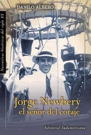 Image du vendeur pour Jorge Newbery: El Senor Del Coraje mis en vente par Bookmarc's