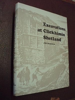 Seller image for Excavations at Clickhimin Shetland (Ministry of Public Building and Works, Archaeological Report Number 6) for sale by Chapter House Books (Member of the PBFA)