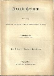 Bild des Verkufers fr Jacob Grimm. Vortrag gehalten am 10.Februar 1871 im Gewandhaussaale zu Leipzig. Zum Besten der deutschen Invaliden. zum Verkauf von Antiquariat Axel Kurta