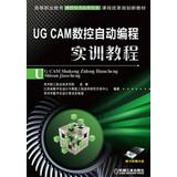 Seller image for UG CAM CNC automatic programming Practical Guide to Higher Vocational Education Curriculum Reform of CNC technology planning of new materials ( with CD 1 )(Chinese Edition) for sale by liu xing