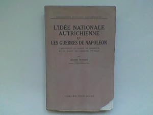 L'idée nationale autrichienne et les guerres de Napoléon. L'apostolat du Baron de Hormayr et le s...