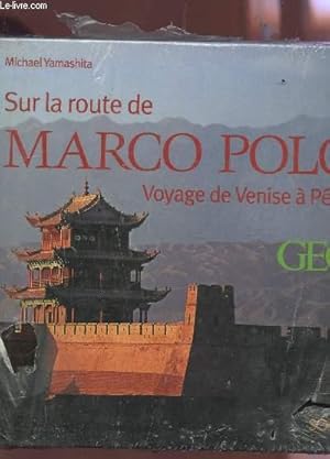 Seller image for SUR LA ROUTE DE MARCO POLO - VOYAGE D EVENISE A PEKIN / GEO for sale by Le-Livre