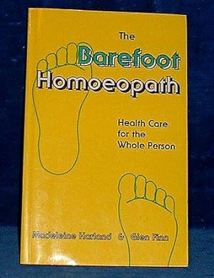 Immagine del venditore per THE BAREFOOT HOMOEOPATH Health Care for the Whole Person venduto da Abbey Antiquarian Books