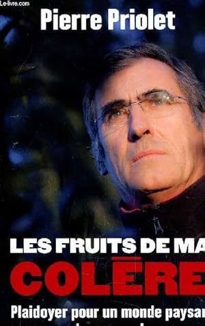 Seller image for LES FRUITS DE MA COLERE / PLAIDOYER POUR UN MONDE PAYSAN QU'ON ASSASSINE. for sale by Le-Livre