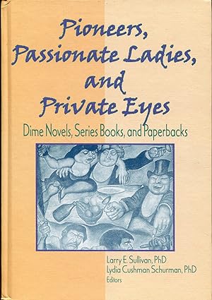 Seller image for Pioneers, Passionate Ladies, and Private Eyes: Dime Novels, Series Books, and Paperbacks for sale by Dearly Departed Books