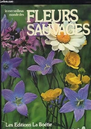 Bild des Verkufers fr Le merveilleux monde des Fleurs Sauvages. zum Verkauf von Le-Livre