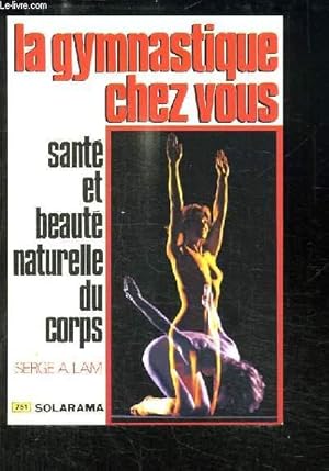Bild des Verkufers fr La gymnastique chez vous. Sant et beaut naturelle du corps. zum Verkauf von Le-Livre