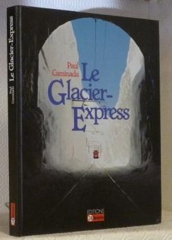 Seller image for Le Glacier-Express. for sale by Bouquinerie du Varis