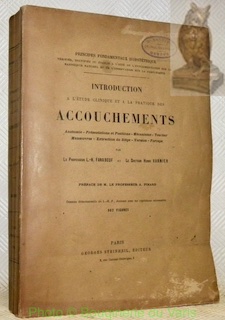 Bild des Verkufers fr Introduction  l'tude clinique et  la pratique des accouchements. Anatomie. Prsentations et positions. Mcanisme. Toucher. Manoeuvres. Extraction du Sige. Version. Forceps. Prface de M. le Professeur A. Pinard. Dessins dmonstratifs de L.-H. F., donnant avec les rptitions ncessaires 362 figures. zum Verkauf von Bouquinerie du Varis