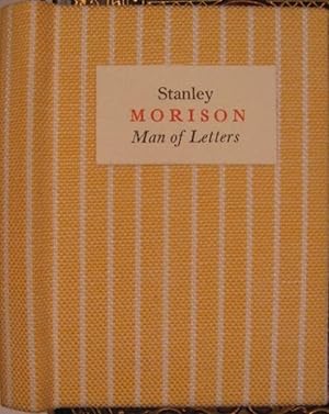 STANLEY MORISON, MAN OF LETTERS