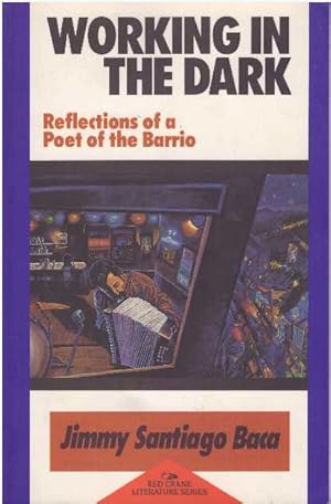 Immagine del venditore per WORKING IN THE DARK; Reflections of a Poet of the Barrio venduto da High-Lonesome Books