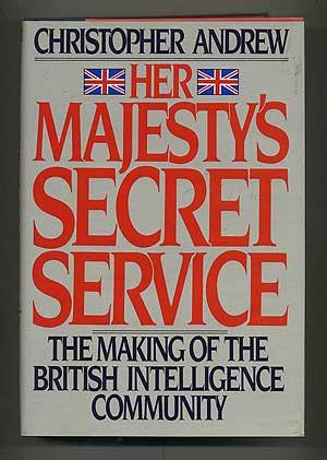 Bild des Verkufers fr Her Majesty's Secret Service: The Making of the British Intelligence Community zum Verkauf von Between the Covers-Rare Books, Inc. ABAA
