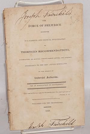 The force of prejudice exhibited in a careful and critical investigation of thirteen recommendati...