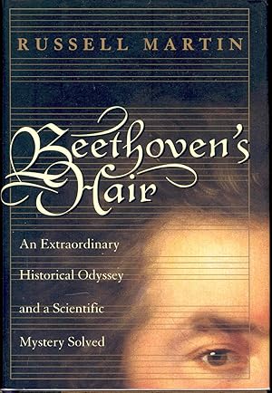 Imagen del vendedor de Beethoven's hair : [An extraordinary historical odyssey and a scientific mystery solved]. [Prelude; 1770-1792; The Boy Who Snipped the Lock; 1792-1802; A Gift in Gilleleje; 1803-1812; Hair for Sale at Sotheby's; 1813-1824; Che Guevara's Hair; 1824-1826; Very Modern Microscopes; 1826-1827] a la venta por Joseph Valles - Books