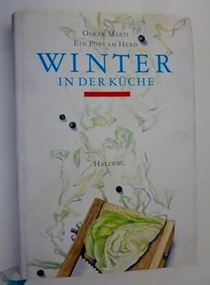 Image du vendeur pour Oskar Marti Ein Poet am Herd WINTER IN DER KUCHE. Illustrariert von Flavia Tagliolini" mis en vente par Historia, Regnum et Nobilia