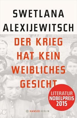 Bild des Verkufers fr Der Krieg hat kein weibliches Gesicht zum Verkauf von BuchWeltWeit Ludwig Meier e.K.