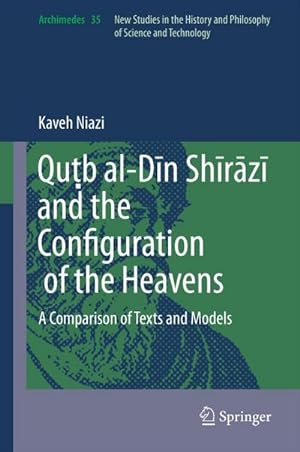 Bild des Verkufers fr Qub al-Dn Shrz and the Configuration of the Heavens zum Verkauf von BuchWeltWeit Ludwig Meier e.K.