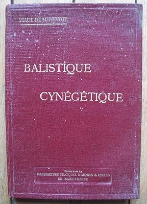 Imagen del vendedor de BALISTIQUE CYNGTIQUE - Science du tir de chasse expose en langage usuel et rendue ainsi accessible  tous a la venta por Liseronsblancs