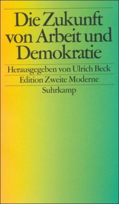 Immagine del venditore per Die Zukunft von Arbeit und Demokratie / Ulrich Beck; Edition Zweite Moderne venduto da Licus Media