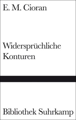 Widersprüchliche Konturen : literarische Porträts / E. M. Cioran. Hrsg., aus dem Franz. übers. un...