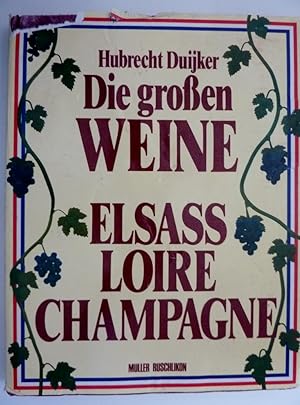 Seller image for "DIE GROBEN WEINE - ELASSAS, LOIRE, CHAMPAGNE. Mit den Fotografien von Jan Jonker und Hubrecht Duijker" for sale by Historia, Regnum et Nobilia