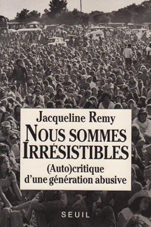 Seller image for Nous sommes irrsistibles. (Auto)critique d'une gnration abusive for sale by JLG_livres anciens et modernes