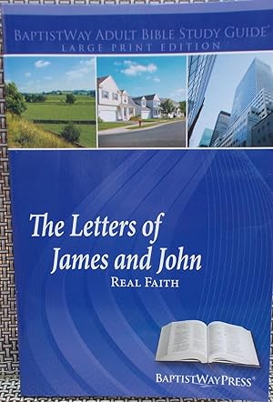 Seller image for The Letters of James and John: REal Faith (Baptistway Adult Bible Study Guide) for sale by Faith In Print