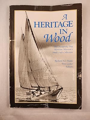 Bild des Verkufers fr A Heritage In Wood The Chesapeake Bay Maritime Museum's Small Craft Collection zum Verkauf von WellRead Books A.B.A.A.